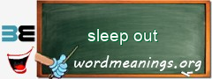 WordMeaning blackboard for sleep out